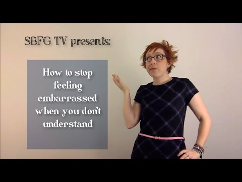How to stop feeling embarrassed when you don&#039;t understand in English