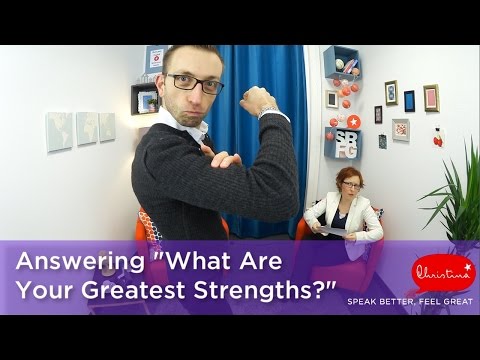 Answering &quot;What Are Your Greatest Strengths?&quot; In A Job Interview