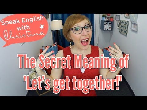 The secret meaning of &quot;Let&#039;s get together&quot; - American culture &amp; small talk