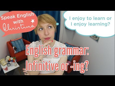 Infinitive or -ing ? - English grammar