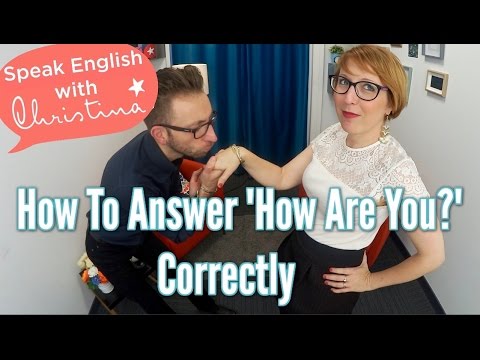 How to answer &quot;How are you?&quot; in English - Speaking English with Americans