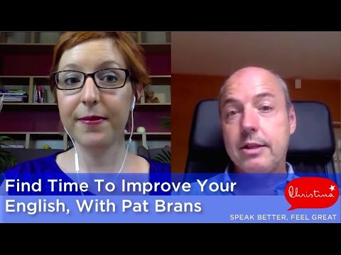 How To Find Time To Improve Your English, With Pat Brans