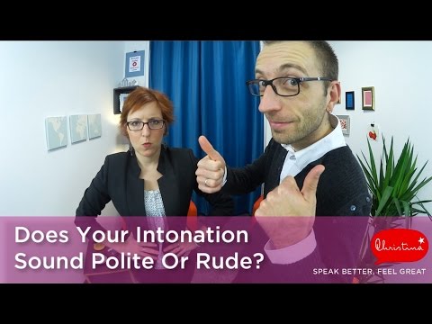Does your intonation sound rude or polite?