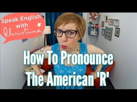 How to Pronounce the American R - American English pronunciation lessons