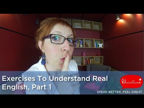 Exercices Pour Comprendre l&#039;Anglais Parlé - Exercises To Understand Real English, part 1