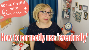 Use “Eventually” in Sentences