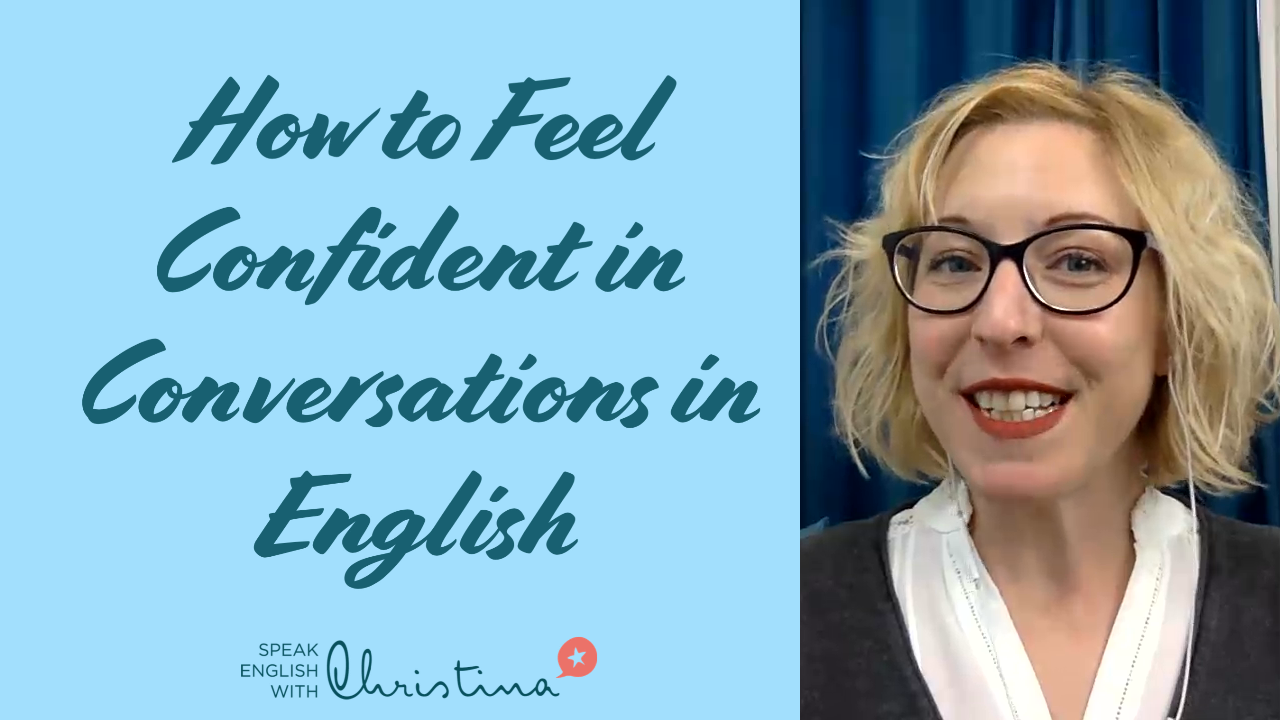 feel confident in conversations in English