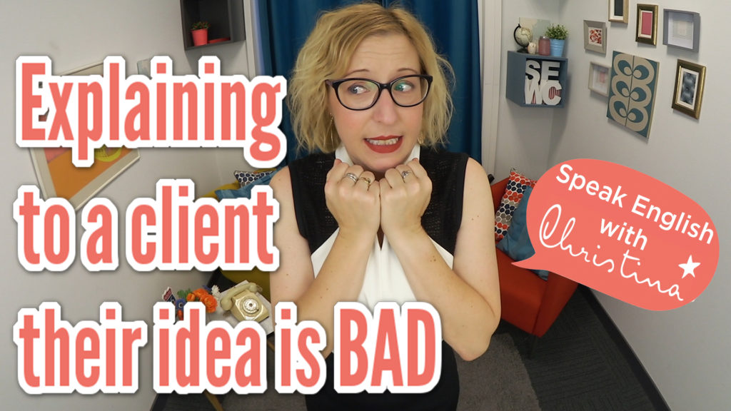 Explaining to a client their idea is bad