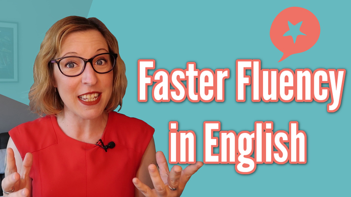 Faster fluency in English