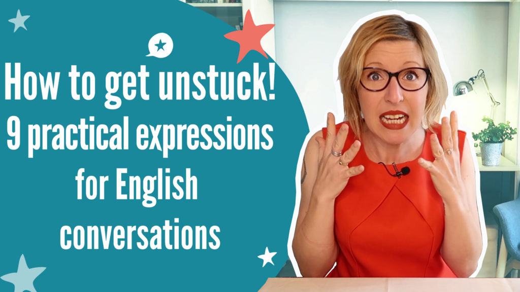 getting unstuck in English Conversation